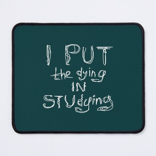 Item preview, I Put The Dying In Studying designed and sold by ExoticCouture.