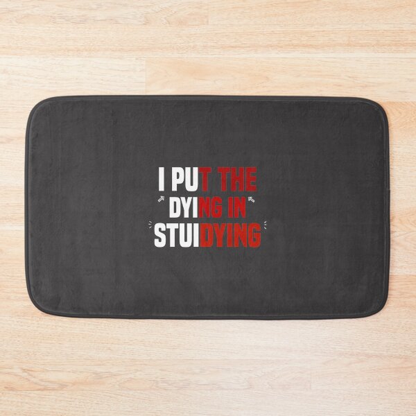 Item preview, I Put the Dying in Studying designed and sold by ExoticCouture.