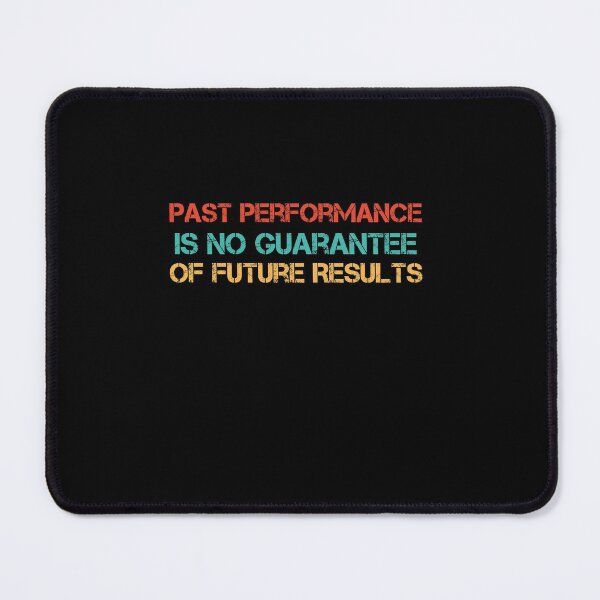 Item preview, Past Performance Is No Guarantee Of Future Results  designed and sold by Mouadox ★★★★★.