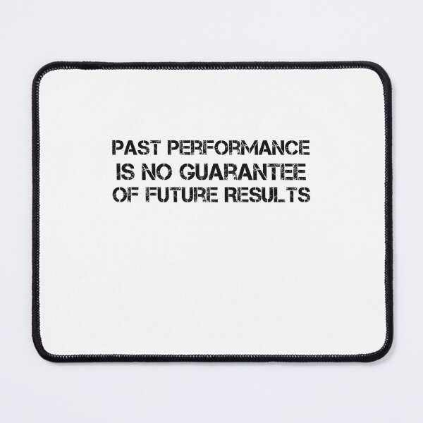 Item preview, Past Performance Is No Guarantee Of Future Results  designed and sold by Mouadox ★★★★★.