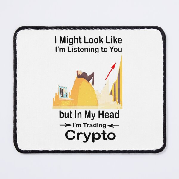 Item preview, I Might Look Like I'm Listening to You but In My Head I'm Trading Crypto designed and sold by boyastore.