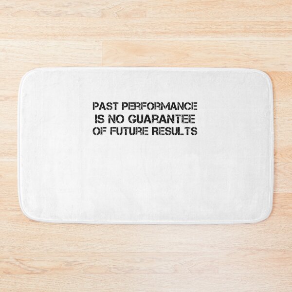 Item preview, Past Performance Is No Guarantee Of Future Results  designed and sold by Mouadox ★★★★★.