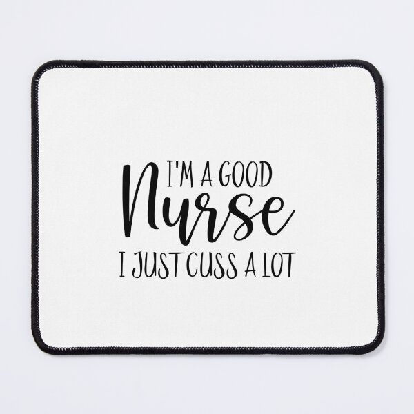 Item preview, I'm a good nurse, I just cuss a lot designed and sold by TeesYouWant.
