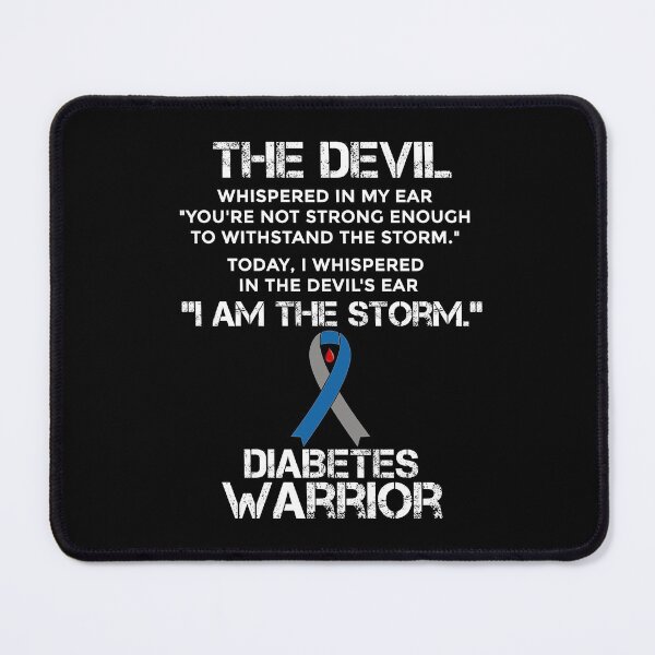 Item preview, The Devil whispered in my ear, "You are not strong enough to withstand the storm." Today, I whispered in the Devil's ear, "I AM THE STORM." Diabetes Warrior  designed and sold by TeesYouWant.