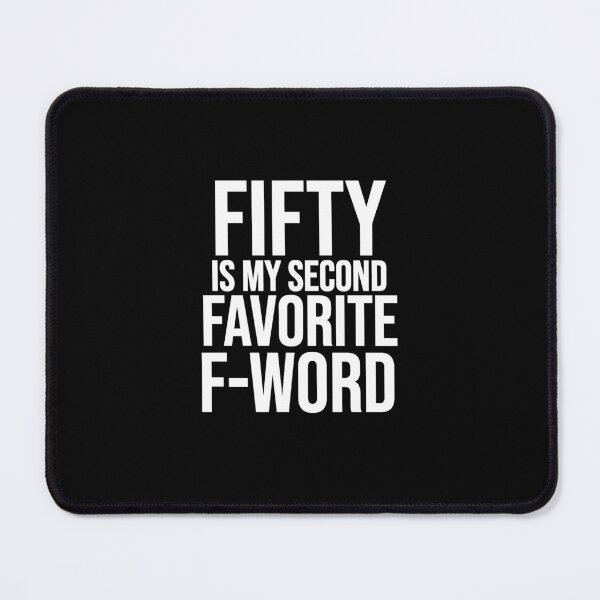 Item preview,  Fifty is My Second Favorite F-Word designed and sold by TeesYouWant.