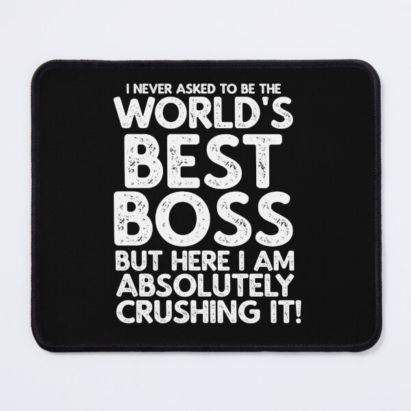 Item preview, I Never Asked To Be The World's Best Boss But Here I am Absolutely Crushing It! designed and sold by TeesYouWant.