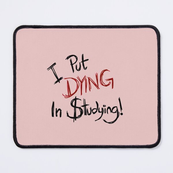 Item preview, I put dying in studying    designed and sold by ExoticCouture.