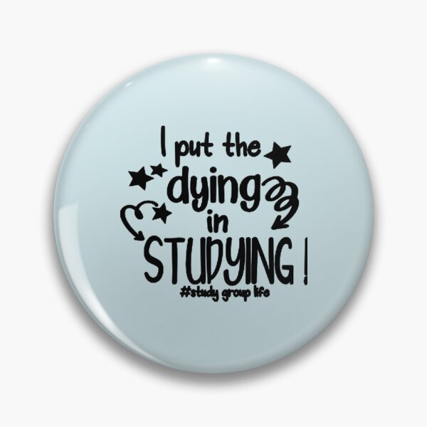 Item preview, I Put The _quot_Dying_quot_ In _quot_Studying_quot_ Funny Graphic Student   designed and sold by ExoticCouture.