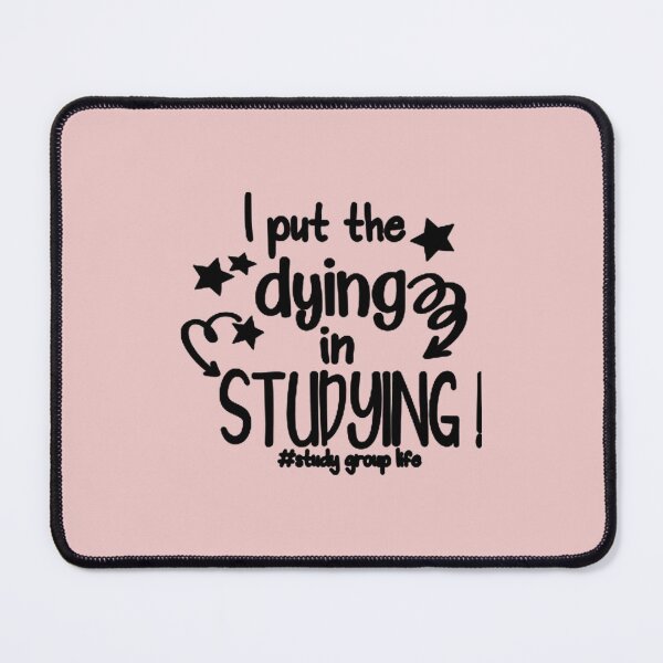 Item preview, I Put The _quot_Dying_quot_ In _quot_Studying_quot_ Funny Graphic Student designed and sold by ExoticCouture.
