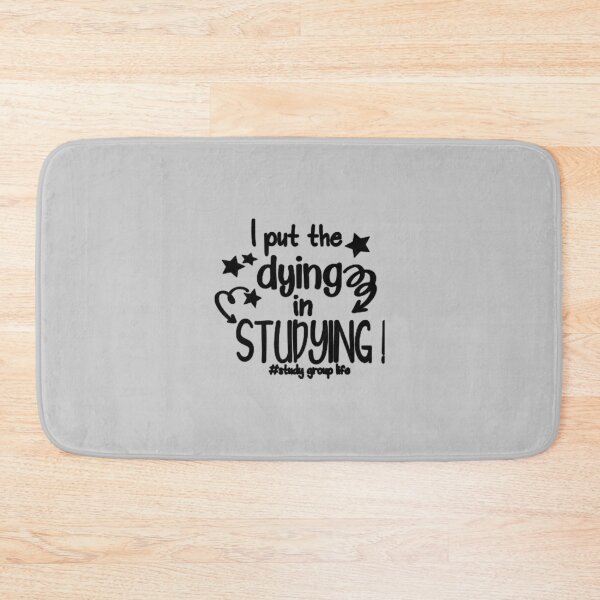 Item preview, I Put The _quot_Dying_quot_ In _quot_Studying_quot_ Funny Graphic Student   designed and sold by ExoticCouture.