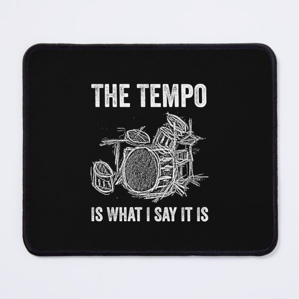 Item preview, The Tempo Is What I Say It Is, Funny Drummer Men Women designed and sold by happy gift art.