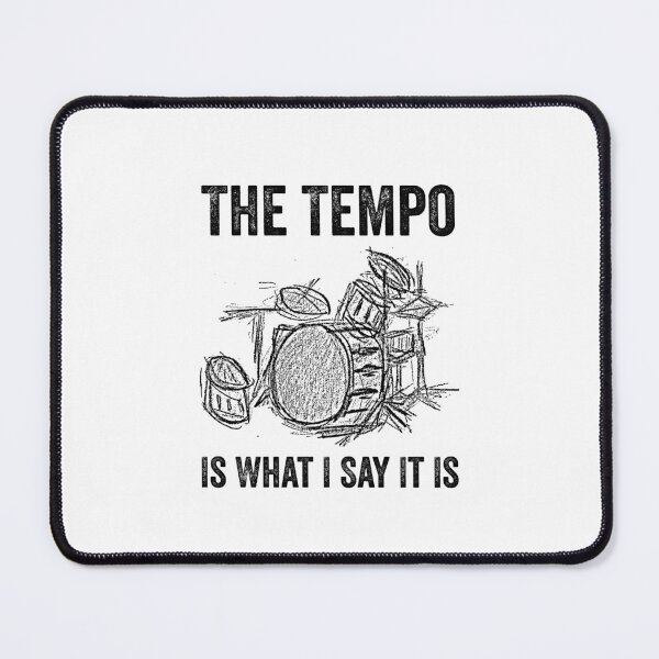 Item preview, The Tempo Is What I Say It Is, Funny Drummer Men Women designed and sold by happy gift art.