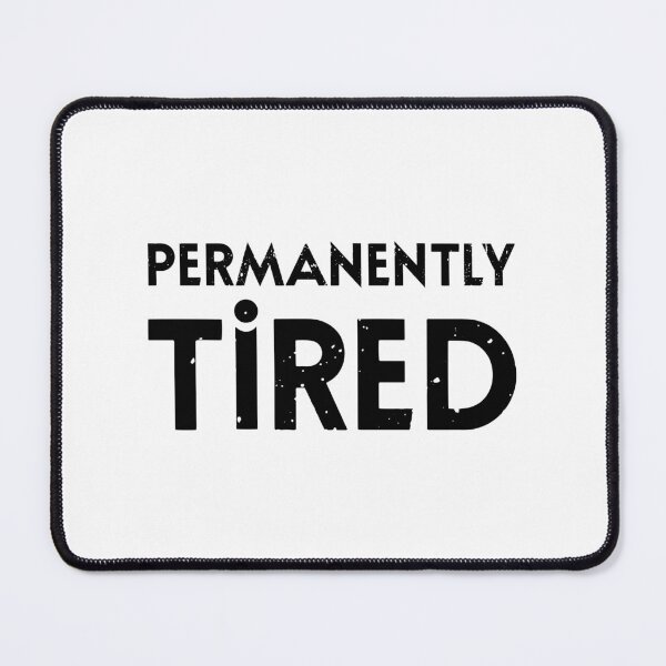 Item preview, Permanently Tired designed and sold by ZoollGraphics.