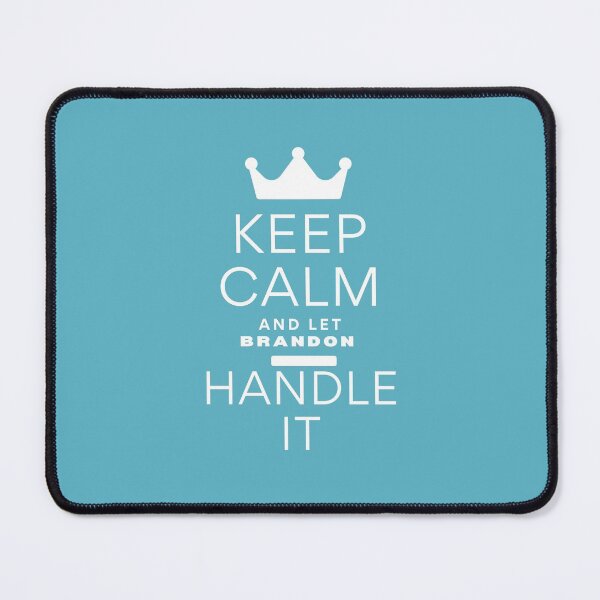 Item preview, KEEP CALM AND LET BRANDON HANDLE IT designed and sold by successmom.