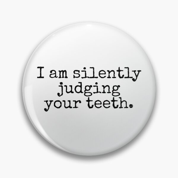 Item preview, I am silently judging your teeth designed and sold by eddsi.