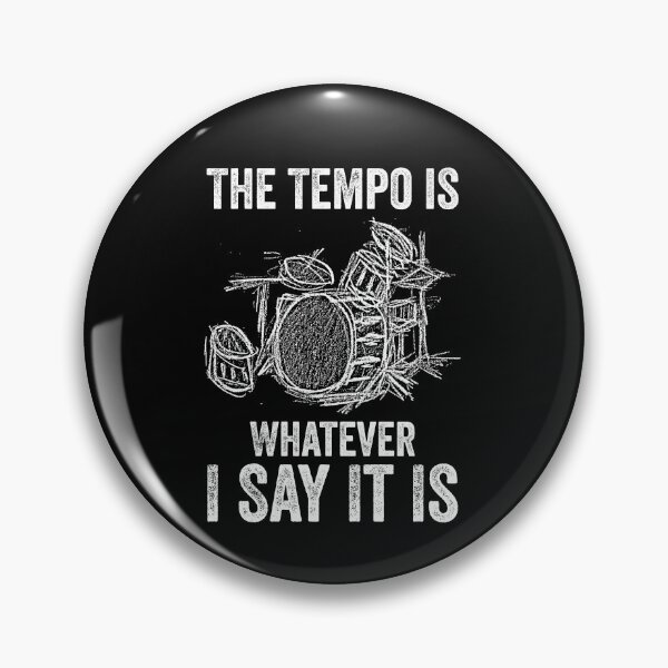 Item preview, The Tempo Is Whatever Say It Is, Funny Drummer Men Women designed and sold by happy gift art.