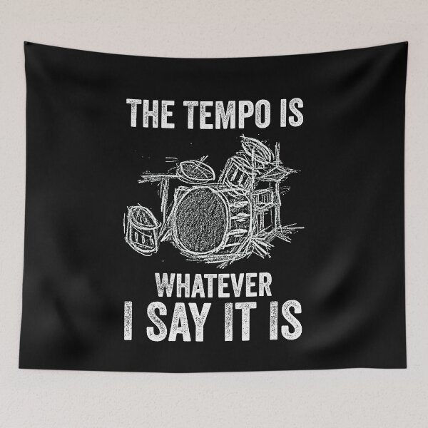 Item preview, The Tempo Is Whatever Say It Is, Funny Drummer Men Women designed and sold by happy gift art.