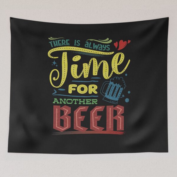 Item preview, There is always time for another beer - funny quotes designed and sold by VichallanStudio.