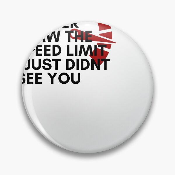 Item preview, Yes Officer I Saw The Speed Limit I Just Didnt See You designed and sold by ami28.