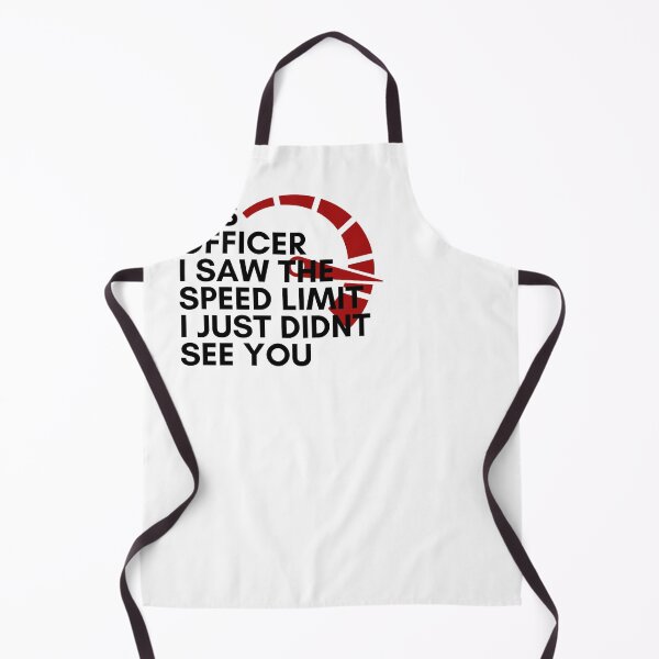 Item preview, Yes Officer I Saw The Speed Limit I Just Didnt See You designed and sold by ami28.