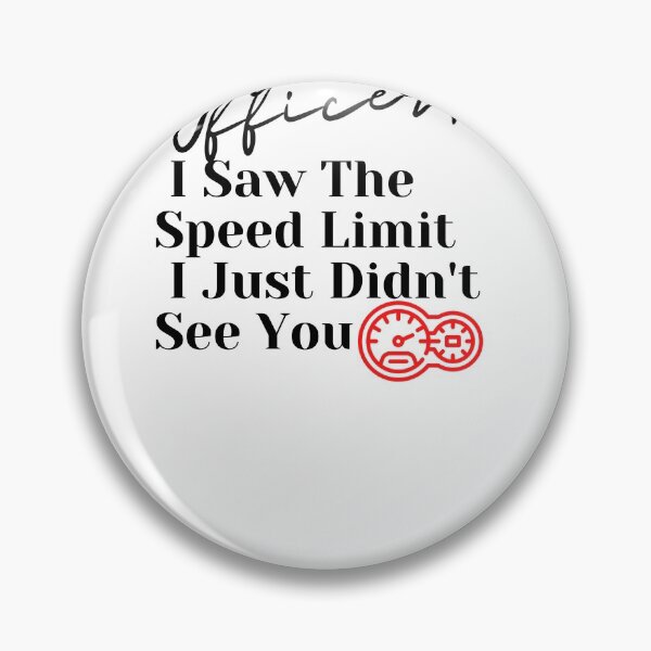 Item preview,  of Yes Officer I Saw The Speed Limit I Just Didnt See You designed and sold by ami28.