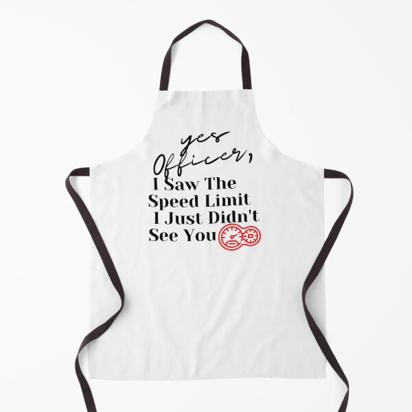 Item preview, of Yes Officer I Saw The Speed Limit I Just Didnt See You designed and sold by ami28.