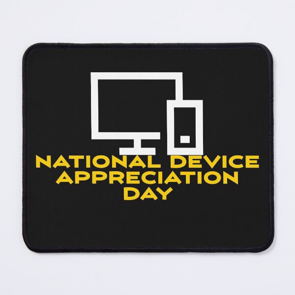 Item preview, National Device Appreciation Day | Devices designed and sold by 4SeasonsDesigns.