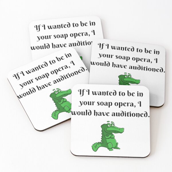Item preview, If I wanted to be in your soap opera... designed and sold by redbugdesigns.