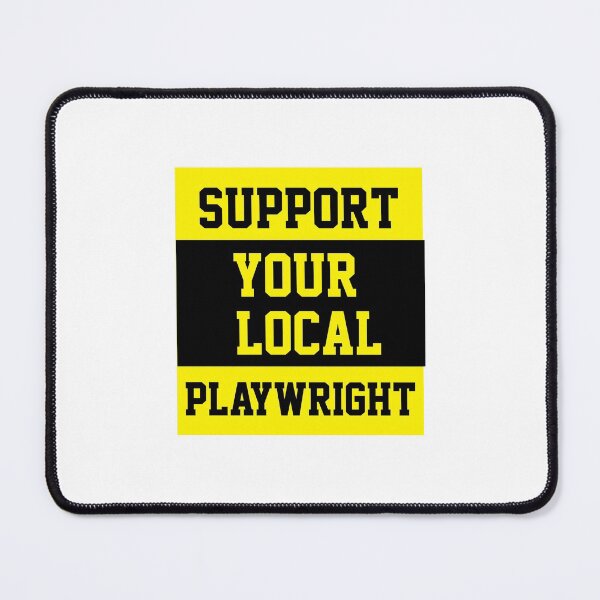 Item preview, Support Your Local Playwright  designed and sold by Yay Design.