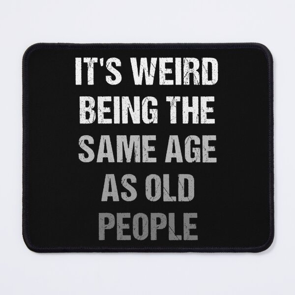 Item preview, It's Weird Being The Same Age As Old People Vintage designed and sold by naworas.