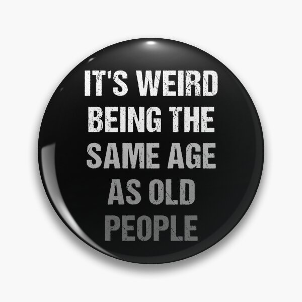 Item preview, It's Weird Being The Same Age As Old People Vintage designed and sold by naworas.