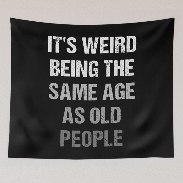 Item preview, It's Weird Being The Same Age As Old People Vintage designed and sold by naworas.