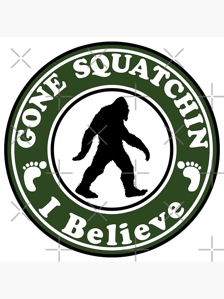 BIGFOOT GONE SQUATCHIN BIG FOOT SASQUATCH YETI I BELIEVE by MyHandmadeSigns