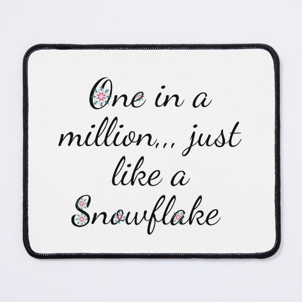 Item preview, One in a million,, just like a snowflake ! designed and sold by MMCore.