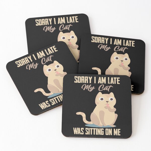 Item preview, Sorry I Am Late My Cat Was Sitting On Me designed and sold by MqHStore.