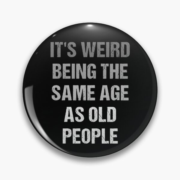 Item preview, It's Weird Being The Same Age As Old People Retro designed and sold by naworas.