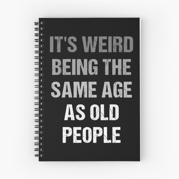 Item preview, It's Weird Being The Same Age As Old People Retro designed and sold by naworas.