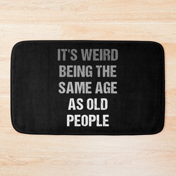 Item preview, It's Weird Being The Same Age As Old People Retro designed and sold by naworas.