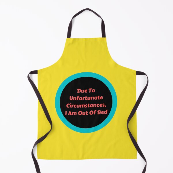 Item preview, Due To Unfortunate Circumstances, I Am Out Of Bed designed and sold by Beracah.