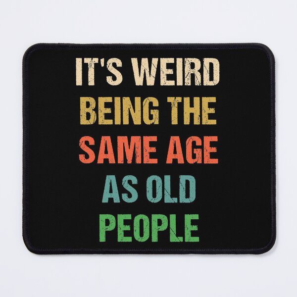 Item preview, It's Weird Being The Same Age As Old People Retro Vintage designed and sold by naworas.