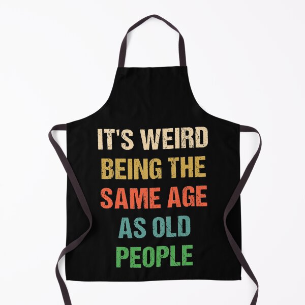 Item preview, It's Weird Being The Same Age As Old People Retro Vintage designed and sold by naworas.