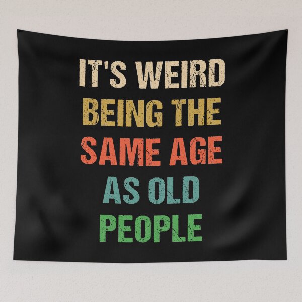 Item preview, It's Weird Being The Same Age As Old People Retro Vintage designed and sold by naworas.