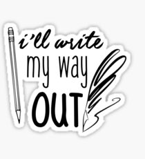 I'll Write My Way Out Sticker