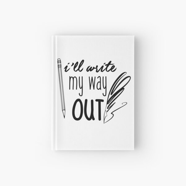 I'll Write My Way Out Hardcover Journal