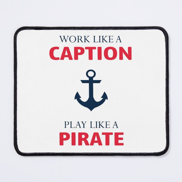 Item preview, Work Like a Caption Play Like a Pirate Sailing Sailor Boating designed and sold by TastefulTees.