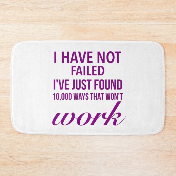 Item preview, I have not failed, I've just found 10,000 ways that won't work - Motivational Words designed and sold by Delandor.