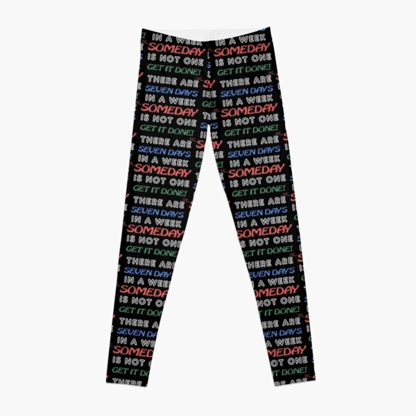 Someday is NOT a Weekday Leggings
