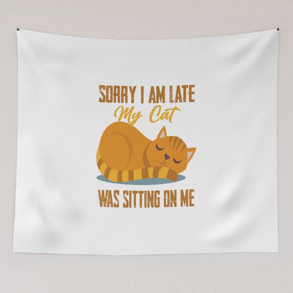 Item preview, Sorry I Am Late My Cat Was Sitting On Me designed and sold by MqHStore.