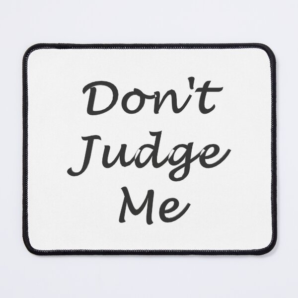 Item preview, Don't Judge Me designed and sold by superchele.