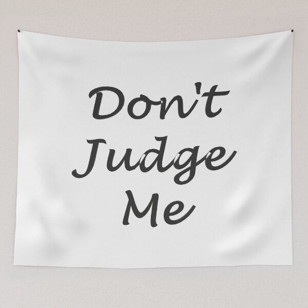 Item preview, Don't Judge Me designed and sold by superchele.